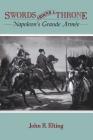 Swords Around A Throne: Napoleon's Grande Armée By John R. Elting Cover Image