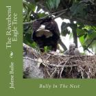 The Riverbend Eagle Tree: Bully In The Nest Cover Image
