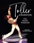 Toller Cranston: Ice, Paint, Passion By Phillippa Baran Cover Image