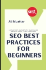 SEO Best Practices For Beginners: In Copywriting To Generate Traffic To Your Business Website And Convert Visitors Into Customers Cover Image