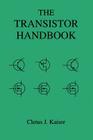 The Transistor Handbook By Cletus J. Kaiser Cover Image