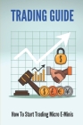 Trading Guide: How To Start Trading Micro E-Minis: Trading Tutorial Cover Image