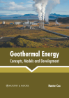 Geothermal Energy: Concepts, Models and Development By Hunter Cox (Editor) Cover Image