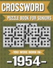 Crossword Puzzle Book For Seniors: You Were Born In 1954: Hours Of Fun Games For Seniors Adults And More With Solutions By P. Q. Marling Ridma Cover Image
