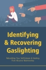 Identifying & Recovering Gaslighting: Rebuilding Your Self-Esteem & Healing From Abusive Relationship: Abusive Personality Disorder Symptoms Cover Image