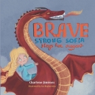Brave Strong Sofia: Slays her Dragon By Charlene Jiménez Cover Image