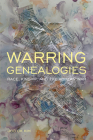 Warring Genealogies: Race, Kinship, and the Korean War (Critical Race, Indigeneity, and Relationality ) By Joo Ok Kim Cover Image