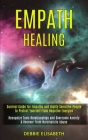 Empath Healing: Survival Guide for Empaths and Highly Sensitive People to Protect Yourself From Negative Energies (Recognize Toxic Rel Cover Image