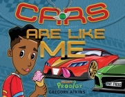 Cars Are Like Me By Gregory Atkins, Gregory Atkins (Illustrator) Cover Image