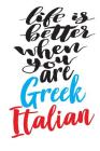 Life Is Better When You Are Greek Italian: 6x9 College Ruled Line Paper 150 Pages Cover Image
