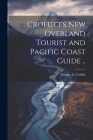 Crofutt's new Overland Tourist and Pacific Coast Guide .. Cover Image