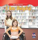 I Am Helpful (Kids of Character) Cover Image