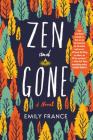 Zen and Gone By Emily France Cover Image