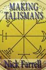 Making Talismans: Creating Living Magical Tools for Change and Transformation By Nick Farrell Cover Image