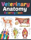 Veterinary Anatomy Coloring Book: Veterinary Coloring Work book for Medical and Nursing Students. Children's Science Books. Veterinary Anatomy Colorin By Sreijeylone Publication Cover Image
