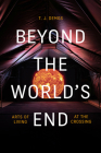Beyond the World's End: Arts of Living at the Crossing By T. J. Demos Cover Image