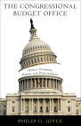 The Congressional Budget Office: Honest Numbers, Power, and Policymaking (American Governance and Public Policy) By Philip G. Joyce Cover Image