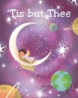 'Tis but Thee By Kathleen Spayd Cover Image
