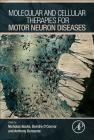 Molecular and Cellular Therapies for Motor Neuron Diseases By Nicholas M. Boulis (Editor), Deirdre O'Connor (Editor), Anthony Donsante (Editor) Cover Image