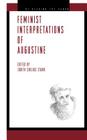 Feminist Interpretations of Saint Augustine (Re-Reading the Canon #29) Cover Image