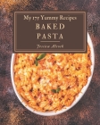 My 175 Yummy Baked Pasta Recipes: Greatest Yummy Baked Pasta Cookbook of All Time By Jessica Alcock Cover Image