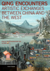 Qing Encounters: Artistic Exchanges between China and the West (Issues & Debates) Cover Image