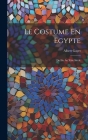 Le Costume En Egypte: Du Iiie Au Xiiie Siècle Cover Image