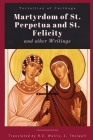 Martyrdom of St. Perpetua and Felicity By Tertullian of Carthage, R. E. Wallis (Translator), S. Thelwall (Translator) Cover Image