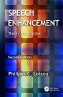 Speech Enhancement: Theory and Practice, Second Edition By Philipos C. Loizou Cover Image