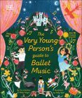 The Very Young Person's Guide to Ballet Music By Tim Lihoreau, Philip Noyce, Sally Agar (Illustrator) Cover Image