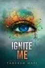 Ignite Me (Shatter Me #3) By Tahereh Mafi Cover Image