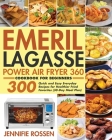 Emeril Lagasse Power Air Fryer 360 Cookbook for Beginners Cover Image