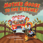 Mother Goose to the Rescue! By Nate Evans, Stephanie Gwyn Brown, Jessica Gibson (Illustrator) Cover Image