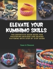 Elevate Your KUMIHIMO Skills: The Definitive Guide Book for Mastering Braided and Beaded Patterns with Step by Step Guide Cover Image