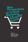 New Perspectives on Critical Marketing and Consumer Society By Elaine L. Ritch (Editor), Julie McColl (Editor) Cover Image