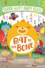 Super Happy Party Bears: Bat to the Bone Cover Image