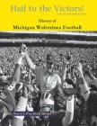 Hail to the Victors! History of Michigan Wolverines Football By Steve's Football Bible LLC, Steve Fulton Cover Image