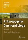 Anthropogenic Geomorphology: A Guide to Man-Made Landforms By József Szabó (Editor), Lóránt Dávid (Editor), Denes Loczy (Editor) Cover Image
