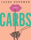 Carbs: From weekday dinners to blow-out brunches, rediscover the joy of the humble carbohydrate By Laura Goodman Cover Image