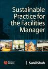 Sustainable Practice for the Facilities Manager By Sunil Shah Cover Image