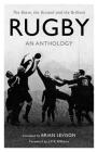 Rugby: An Anthology: The Brave, the Bruised and the Brilliant By Brian Levison (Compiled by) Cover Image