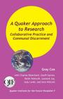 A Quaker Approach to Research: Collaborative Practice and Communal Discernment By Gray Cox Cover Image