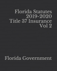 Florida Statutes 2019-2020 Title 37 Insurance Vol 2 Cover Image