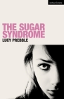 The Sugar Syndrome (Modern Plays) By Lucy Prebble Cover Image