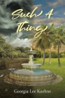 Such A Thing By Georgia Lee Kuehne Cover Image