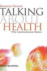Talking Health (Communication in the Public Interest #2) By Roxanne Parrott Cover Image
