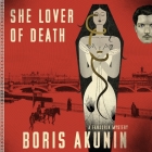 She Lover of Death: A Fandorin Mystery (Erast Fandorin #8) By Boris Akunin, Nigel Patterson (Read by) Cover Image