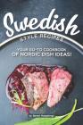Swedish Style Recipes: Your Go-To Cookbook of Nordic Dish Ideas! By Daniel Humphreys Cover Image