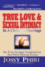 True Love And Sexual Intimacy In A Christian Marriage: How To Give Your Spouse Unconditional Love And Mind Blowing Ecstasy By Jossy Phiri Cover Image