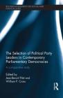 The Selection of Political Party Leaders in Contemporary Parliamentary Democracies: A Comparative Study (Routledge Research on Social and Political Elites) Cover Image
